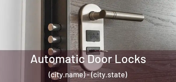  Automatic Door Locks (city.name) - (city.state)